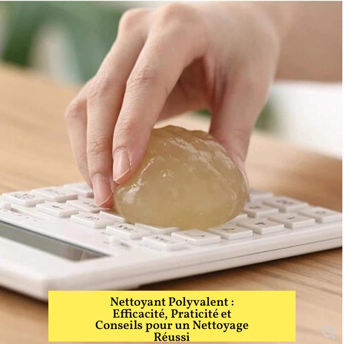 Nettoyant Polyvalent : Efficacité, Praticité et Conseils pour un Nettoyage Réussi