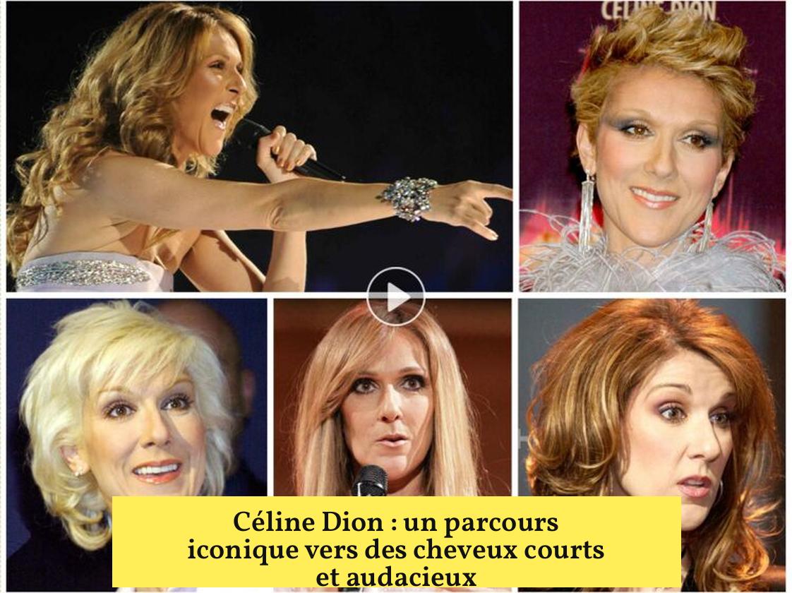 Céline Dion : un parcours iconique vers des cheveux courts et audacieux
