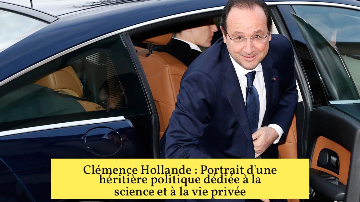 Clémence Hollande : Portrait d'une héritière politique dédiée à la science et à la vie privée