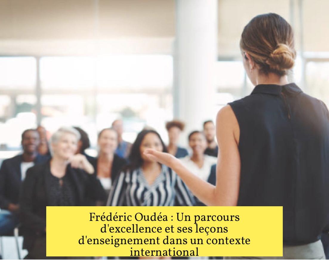 Frédéric Oudéa : Un parcours d'excellence et ses leçons d'enseignement dans un contexte international