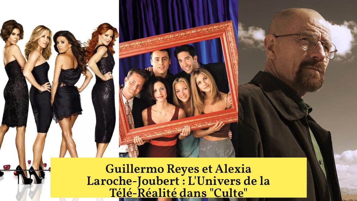Guillermo Reyes et Alexia Laroche-Joubert : L’Univers de la Télé-Réalité dans “Culte”