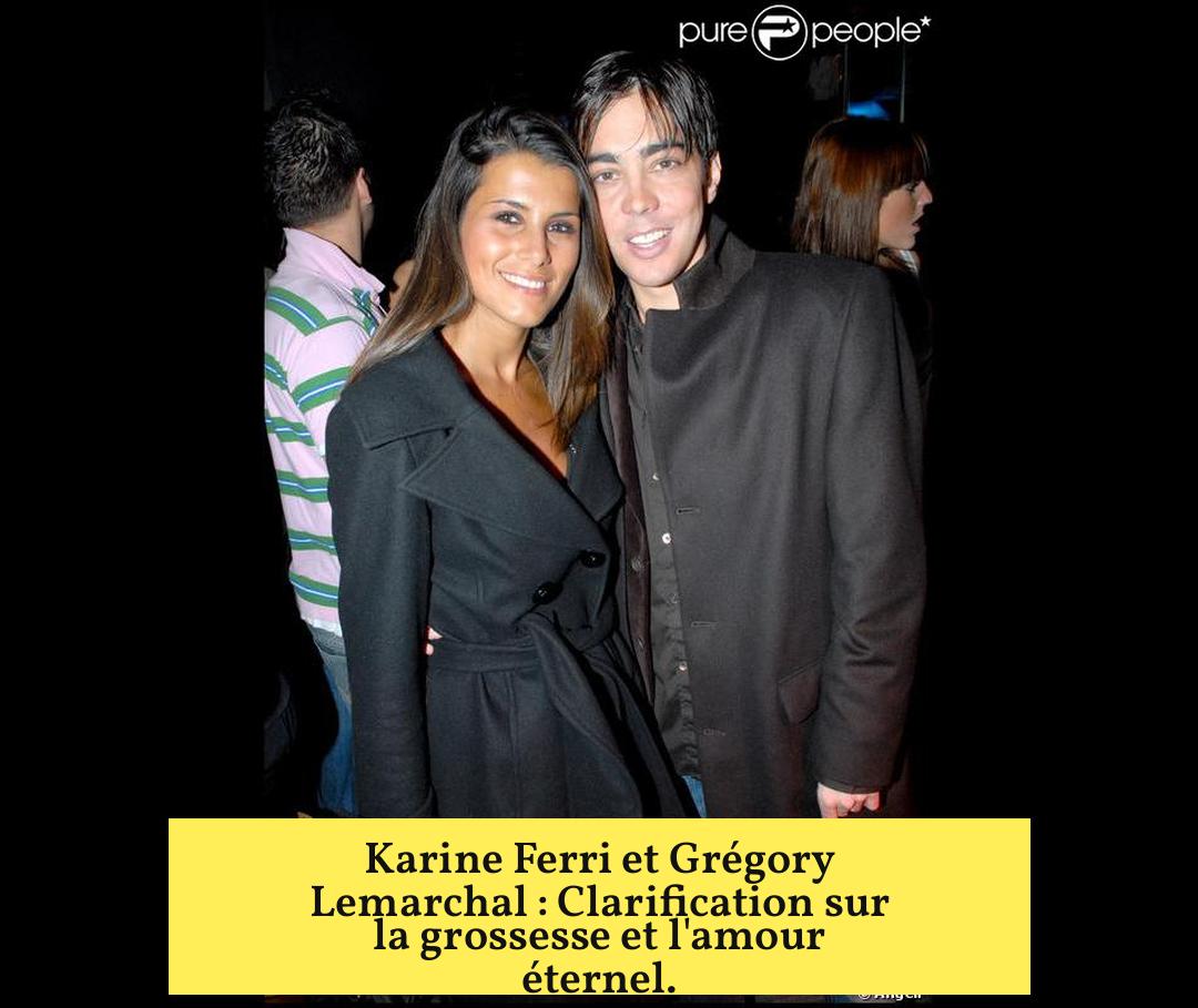 Karine Ferri et Grégory Lemarchal : Clarification sur la grossesse et l'amour éternel.
