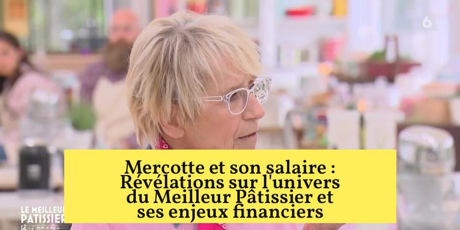 Mercotte et son salaire : Révélations sur l’univers du Meilleur Pâtissier et ses enjeux financiers