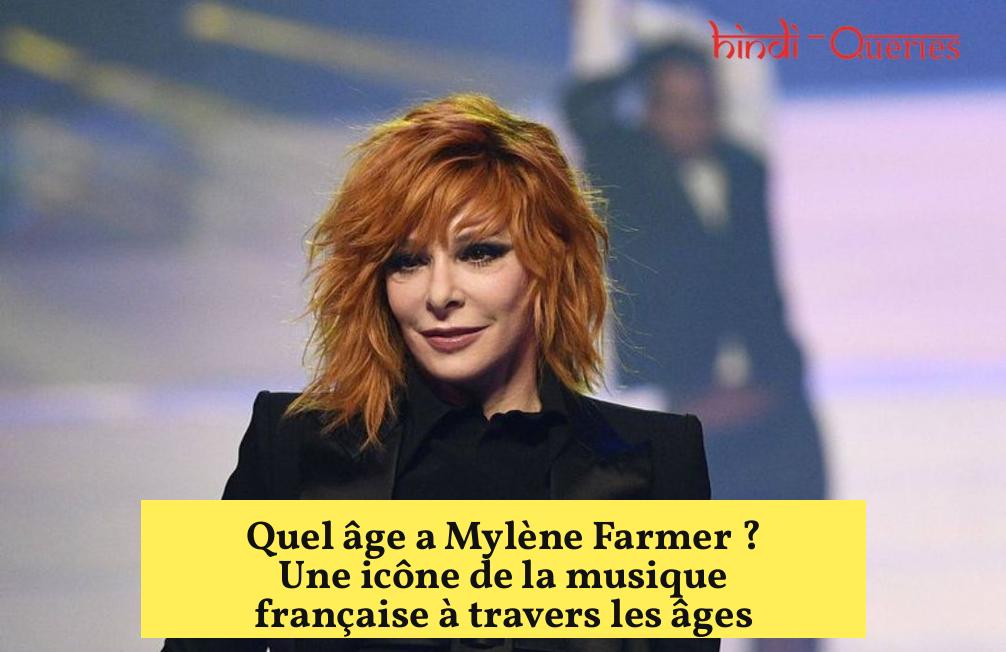 Quel âge a Mylène Farmer ? Une icône de la musique française à travers les âges